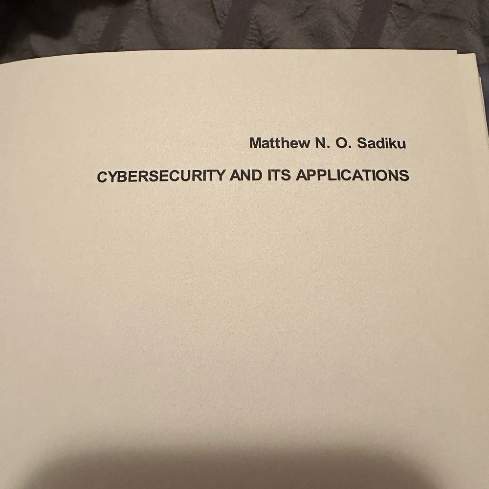 Cybersecurity and Its Applications by Matthew N. O. Sadiku • Hardcover New 2023
